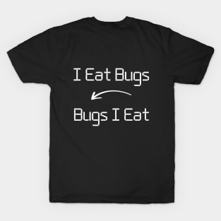 I eat Bugs T-Shirt mug apparel hoodie tote gift sticker pillow art pin T-Shirt